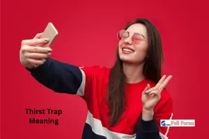 Thirst Trap Meaning – Explained All You Need to Know