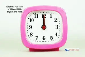 What the Full Form of AM and PM in English and Hindi
